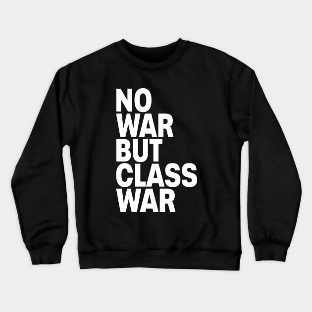 No war but class war Crewneck Sweatshirt by Evergreen Tee